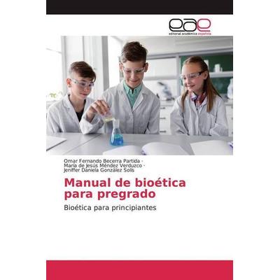 Becerra Partida, O: Manual de bioética para pregrado, Taschenbuch von Omar Fernando Becerra Partida,María de Jesús Méndez Verduzco,Jeniffer Daniela