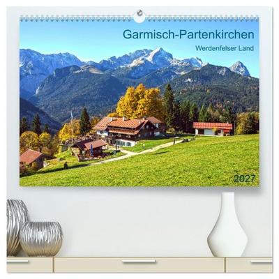 Garmisch-Partenkirchen Werdenfelser Land (hochwertiger Premium Wandkalender 2027 DIN A2 quer), Kunstdruck in Hochglanz