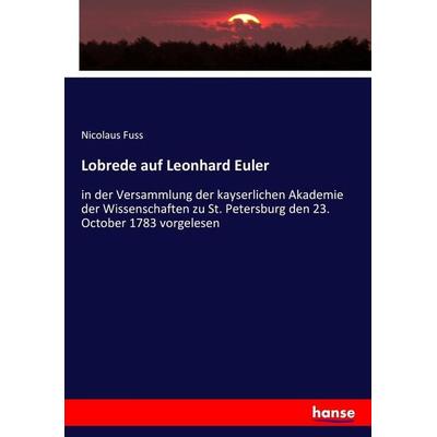 Lobrede auf Leonhard Euler, Taschenbuch von Nicolaus Fuss, Hansebooks, 978-3-7447-0145-7
