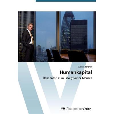 Humankapital, Taschenbuch von Alexander Dürr, AV Akademikerverlag, 978-3-639-39388-0