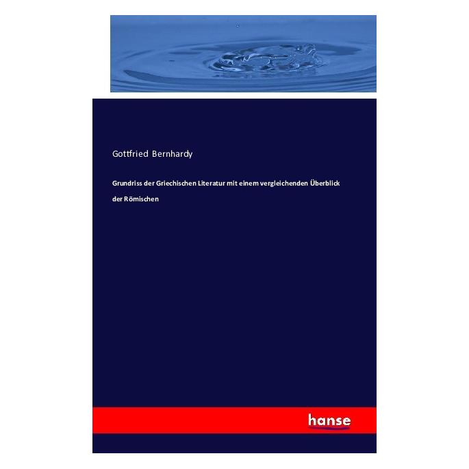 Hansebooks Grundriss der Griechischen Literatur mit einem vergleichenden Überblick der Römischen (Deutsch, Softcover, Gottfried Bernhardy) (55846671)