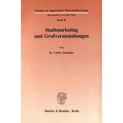 Stadtmarketing und Großveranstaltungen., Taschenbuch von Ulrike Schneider, Duncker & Humblot, 978-3-428-07826-4