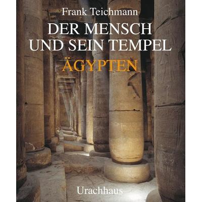 Der Mensch und sein Tempel, Gebundene Ausgabe von Frank Teichmann, Urachhaus, 978-3-8251-7422-4