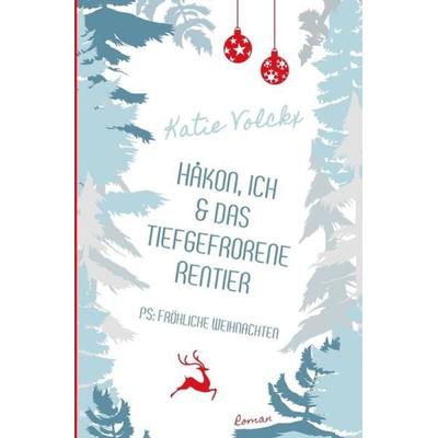 Håkon, ich und das tiefgefrorene Rentier - P.S. Fröhliche Weihnachten, Taschenbuch von Katie Volckx, Epubli, 978-3-7502-5379-7