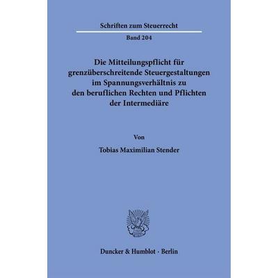 Die Mitteilungspflicht für grenzüberschreitende Steuergestaltungen im Spannungsverhältnis zu den beruflichen Rechten und Pflichten der Intermediäre,