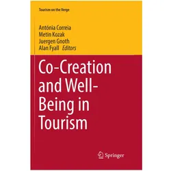 Co-Creation and Well-Being in Tourism, Fachbücher von Alan Fyall, Antónia Correia, Metin Kozak, Juergen Gnoth