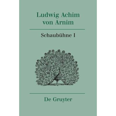 Schaubühne I, Gebundene Ausgabe von Ludwig Achim Arnim, De Gruyter, 978-3-484-15613-5