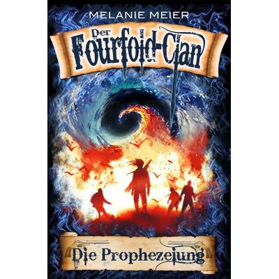 Die Fourfold-Saga / Der Fourfold-Clan: Die Prophezeiung, Taschenbuch von Melanie Meier, Epubli, 978-3-7531-1010-3