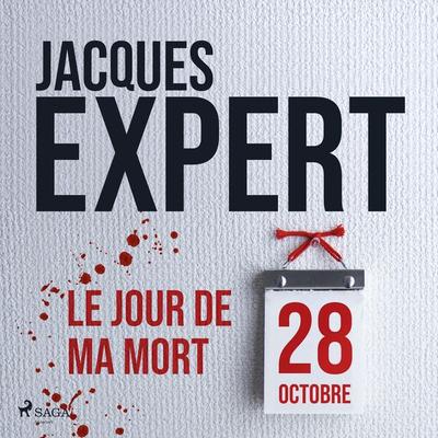 Le Jour de ma mort - Jacques Expert, Audio, 9788728544815