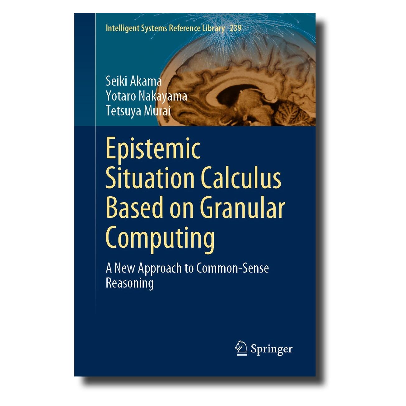 Springer Epistemic Situation Calculus Based on Granular Computing (Englisch, Hardcover, Seiki Akama, Tetsuya Murai, Yotaro Nakayama) (9783031285509)