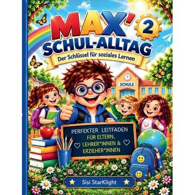 DAS PRAXISBUCH 'DIE FREUNDSCHAFT' MAX' SCHUL-ALLTAG 2 (Lernhilfe & Selbsthilfe), Taschenbuch von Sisi StarKlight, Independently Published