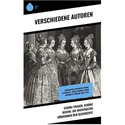 Starke Frauen, starke Reiche: Die wichtigsten Königinnen der Geschichte, Sachbücher von Stefan Zweig, Gertrude Aretz, Sophie Hoechstetter, Franz Schauerte