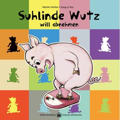 Sulinde Wutz will abnehmen, Gebundene Ausgabe von Martin Herbst, Märchenwald, 978-3-95424-061-6