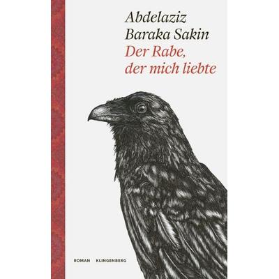 Der Rabe, der mich liebte, Taschenbuch von Abdelaziz Baraka Sakin, Verlag Klingenberg, 978-3-903284-79-1