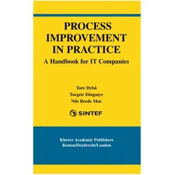 Process Improvement in Practice, Fachbücher von Nils Brede Moe, Torgeir Dingsyr, Tore Dyb