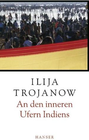 Ilija Trojanow - An den inneren Ufern Indiens: Eine Reise entlang des Ganges - Preis vom 13.10.2026 11:25:28 h