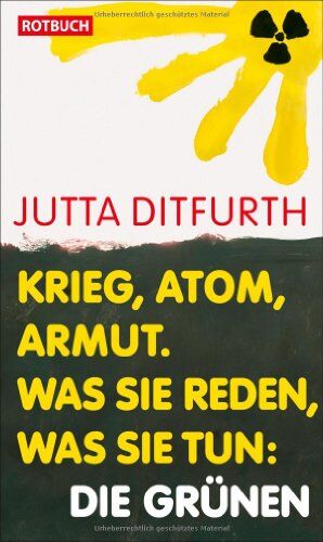 Jutta Ditfurth - Krieg, Atom, Armut. Was sie reden, was sie tun: Die Grünen - Preis vom 30.09.2026 22:30:23 h
