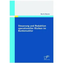 Steuerung und Reduktion operationeller Risiken im Bankensektor, Fachbücher von Martin Maslen