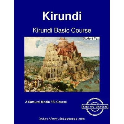 Kirundi Basic Course - Student Text, Taschenbuch von Raymond Setukutu, Samurai Media Limited, 978-988-8405-69-5