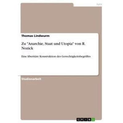 Zu 'Anarchie; Staat und Utopia' von R. Nozick, Taschenbuch von Thomas Lindwurm, GRIN, 978-3-656-34065-2
