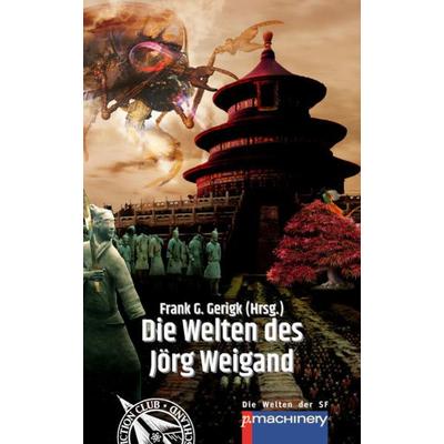 Die Welten des Jörg Weigand, Taschenbuch von Jörg Weigand, P.machinery, 978-3-95765-222-5