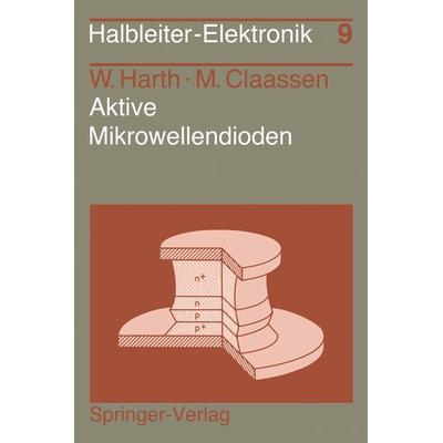 Aktive Mikrowellendioden, Taschenbuch von W. Harth,M. Claassen, Springer Berlin, 978-3-540-10203-8