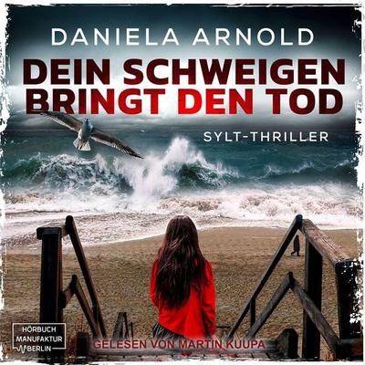 Dein Schweigen bringt den Tod - Daniela Arnold, Audio, 4066004045481