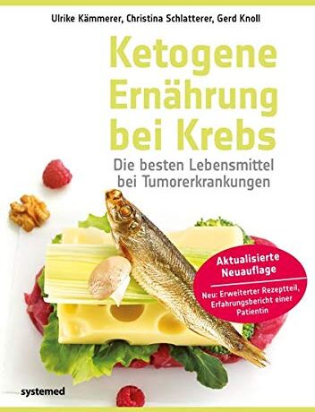 Ulrike Kämmerer - Ketogene Ernährung bei Krebs: Die besten Lebensmittel bei Tumorerkrankungen - Preis vom 07.10.2026 11:45:10 h