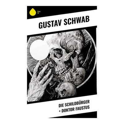 Die Schildbürger + Doktor Faustus, Taschenbuch von Gustav Schwab, Sharp Ink, 978-80-283-5422-0