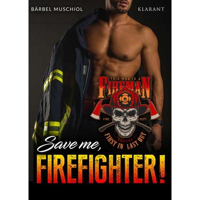 Save me, Firefighter!, Taschenbuch von Bärbel Muschiol, Klarant, 978-3-96586-813-7