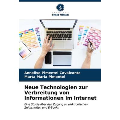 Neue Technologien zur Verbreitung von Informationen im Internet, Taschenbuch von Annelise Pimentel Cavalcante,Marta Maria Pimentel, Verlag Unser