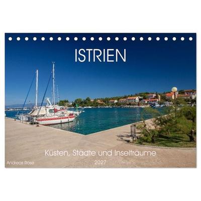 Istrien – Küsten, Städte und Inselträume (Tischkalender 2027 DIN A5 quer), CALVENDO Monatskalender