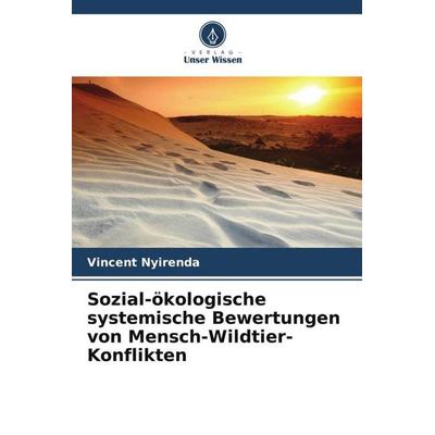 Sozial-ökologische systemische Bewertungen von Mensch-Wildtier-Konflikten, Taschenbuch von Vincent Nyirenda, Verlag Unser Wissen, 978-620-6-29393-4