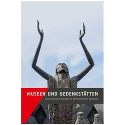 Museen und Gedenkstätten zur Erinnerung an die Opfer der kommunistischen Diktaturen, Fachbücher von Bundesstiftung zur Aufarbeitung der SED-Diktatur, Anna Maria Gleinig Kaminsky