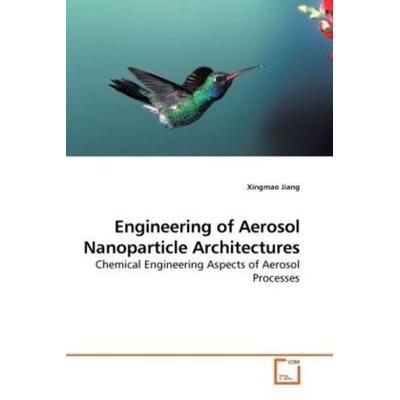 Jiang, X: Engineering of Aerosol Nanoparticle Architectures, Taschenbuch von Xingmao Jiang, VDM, 978-3-639-18987-2