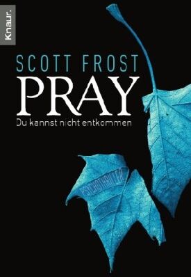 Scott Frost - Pray - Du kannst nicht entkommen: Psychothriller - Preis vom 04.10.2026 03:51:26 h