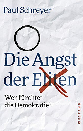 Paul Schreyer - Die Angst der Eliten: Wer fürchtet die Demokratie? - Preis vom 09.10.2026 07:28:09 h