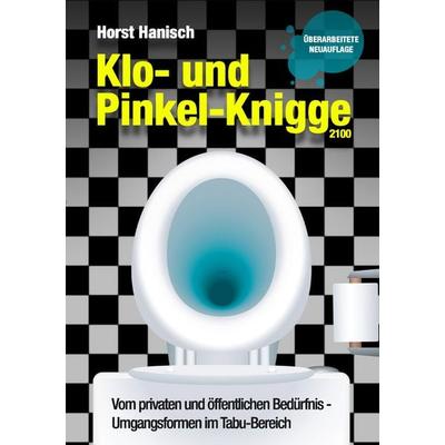 Klo- und Pinkel-Knigge 2100, Taschenbuch von Horst Hanisch, BoD – Books on Demand, 978-3-8423-7156-9