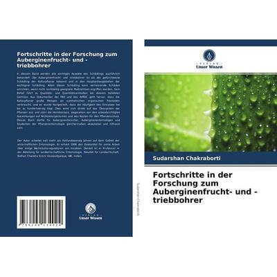 Fortschritte in der Forschung zum Auberginenfrucht- und -triebbohrer, Taschenbuch von Sudarshan Chakraborti, Verlag Unser Wissen, 978-620-4-13402-4