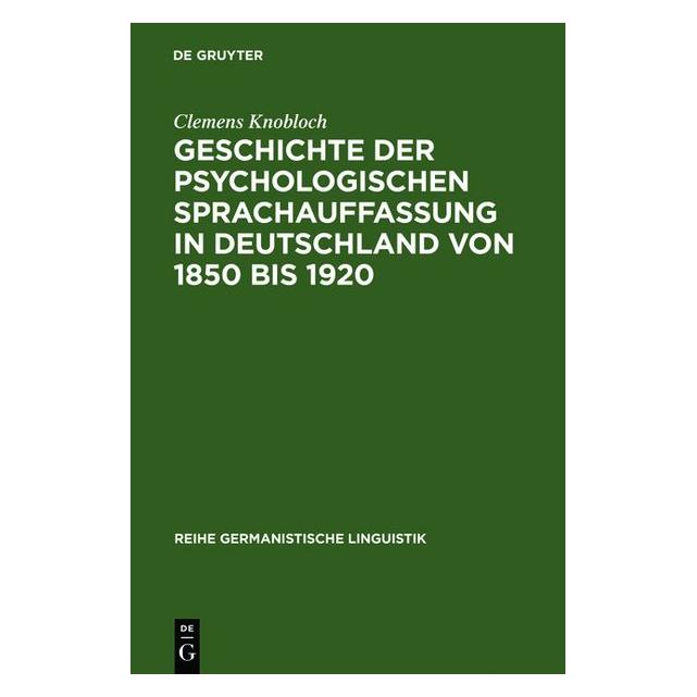 De Gruyter Geschichte der psychologischen Sprachauffassung in Deutschland von 1850 bis 1920 (Deutsch, Hardcover, Clemens Knobloch) (35135453)