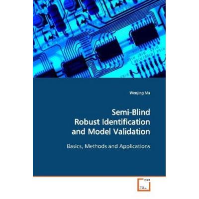 Ma, W: Semi-Blind Robust Identification and Model Validation, Taschenbuch von Wenjing Ma, VDM, 978-3-639-10983-2