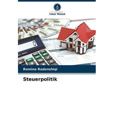 Steuerpolitik, Taschenbuch von Romina Radonshiqi, Verlag Unser Wissen, 978-620-8-37608-6