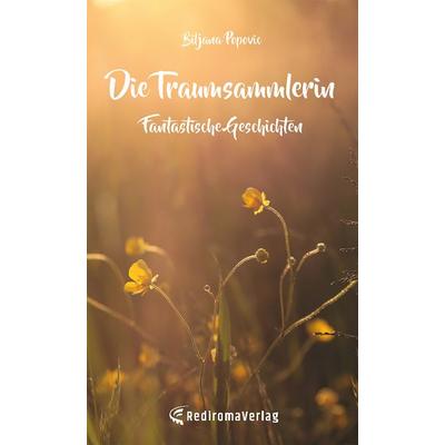 Die Traumsammlerin, Taschenbuch von Biljana Popovic, Rediroma-Verlag, 978-3-9852795-5-5