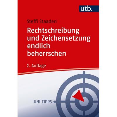 Rechtschreibung und Zeichensetzung endlich beherrschen, Taschenbuch von Steffi Staaden, Utb GmbH