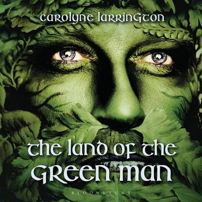 The Land of the Green Man - Carolyne Larrington, Audio, 9781350629615