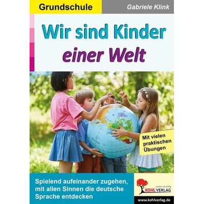 Wir sind Kinder einer Welt, Taschenbuch von Gabriele Klink, KOHL VERLAG Der Verlag mit dem Baum, 978-3-9855831-2-6