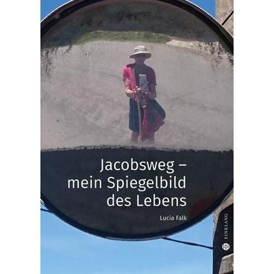 Jacobsweg, Taschenbuch von Falk Lucia, Einklang Verlag, 978-3-946315-21-6