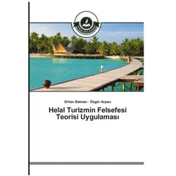 Helal Turizmin Felsefesi Teorisi Uygulamas, Fachbücher von Orhan Batman, Özgür Arpaci