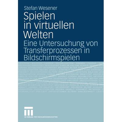 Spielen in virtuellen Welten, Taschenbuch von Stefan Wesener, VS Verlag für Sozialwissenschaften, 978-3-531-14444-3