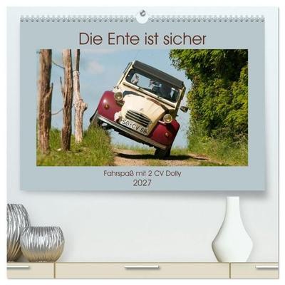 Die Ente ist sicher - Fahrspaß mit 2 CV Dolly (hochwertiger Premium Wandkalender 2027 DIN A2 quer), Kunstdruck in Hochglanz